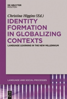 Identity Formation in Globalizing Contexts : Language Learning in the New Millennium