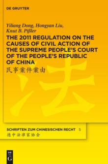 The 2011 Regulation on the Causes of Civil Action of the Supreme People's Court of the People's Republic of China : A New Approach to Systemise and Compile the Status Quo of the Chinese Civil Law Syst