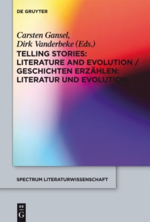 Telling Stories / Geschichten erzahlen : Literature and Evolution / Literatur und Evolution