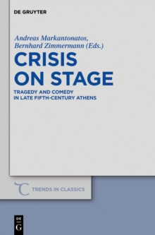 Crisis on Stage : Tragedy and Comedy in Late Fifth-Century Athens