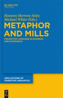 Metaphor and Mills : Figurative Language in Business and Economics