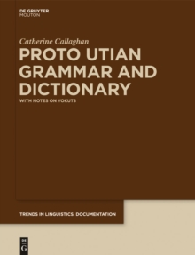 Proto Utian Grammar and Dictionary : With Notes on Yokuts