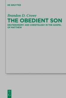 The Obedient Son : Deuteronomy and Christology in the Gospel of Matthew