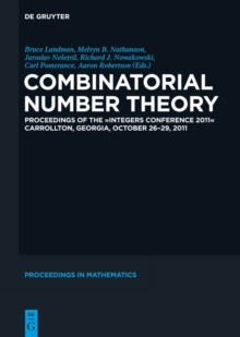 Combinatorial Number Theory : Proceedings of the "Integers Conference 2011", Carrollton, Georgia, USA, October 26-29, 2011