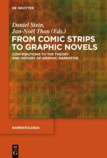 From Comic Strips to Graphic Novels : Contributions to the Theory and History of Graphic Narrative