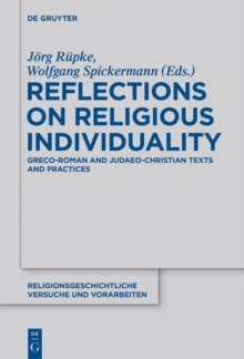 Reflections on Religious Individuality : Greco-Roman and Judaeo-Christian Texts and Practices