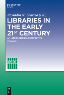 Libraries in the early 21st century, volume 2 : An international perspective