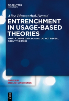 Entrenchment in Usage-Based Theories : What Corpus Data Do and Do Not Reveal About The Mind