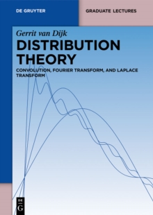 Distribution Theory : Convolution, Fourier Transform, and Laplace Transform