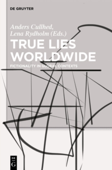 True Lies Worldwide : Fictionality in Global Contexts