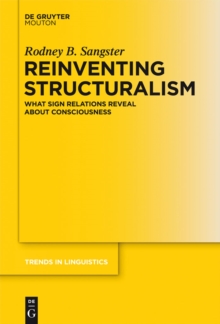 Reinventing Structuralism : What Sign Relations Reveal About Consciousness