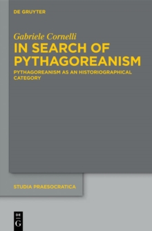 In Search of Pythagoreanism : Pythagoreanism as an Historiographical Category