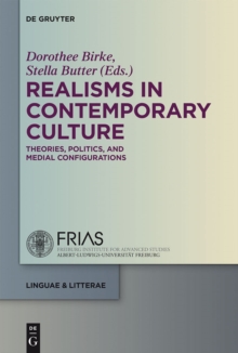 Realisms in Contemporary Culture : Theories, Politics, and Medial Configurations