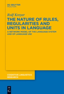 The Nature of Rules, Regularities and Units in Language : A Network Model of the Language System and of Language Use