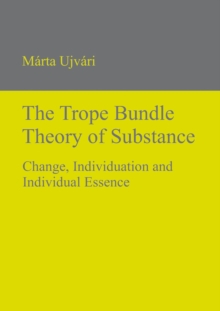 The Trope Bundle Theory of Substance : Change, Individuation and Individual Essence