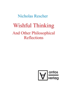 Wishful Thinking And Other Philosophical Reflections