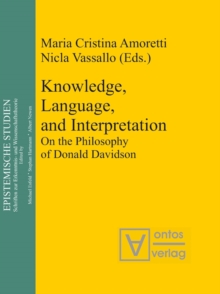 Knowledge, Language, and Interpretation : On the Philosophy of Donald Davidson