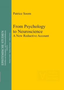 From Psychology to Neuroscience : A New Reductive Account