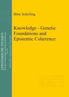 Knowledge - Genetic Foundations and Epistemic Coherence