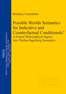 Possible Worlds Semantics for Indicative and Counterfactual Conditionals? : A Formal Philosophical Inquiry into Chellas-Segerberg Semantics