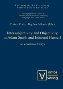 Intersubjectivity and Objectivity in Adam Smith and Edmund Husserl : A Collection of Essays