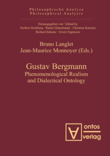 Gustav Bergmann : Phenomenological Realism and Dialectical Ontology