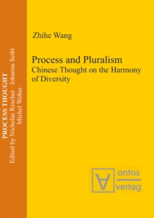 Process and Pluralism : Chinese Thought on the Harmony of Diversity