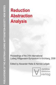 Reduction - Abstraction - Analysis : Proceedings of the 31th International Ludwig Wittgenstein-Symposium in Kirchberg, 2008