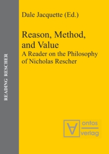 Reason, Method, and Value : A Reader on the Philosophy of Nicholas Rescher