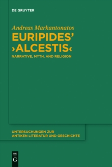 Euripides' "Alcestis" : Narrative, Myth, and Religion