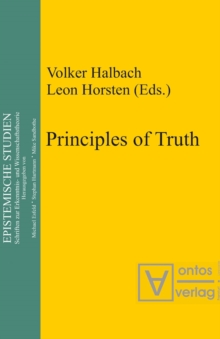 Principles of Truth : [conference "Truth, Necessity and Provability", which was held in Leuven, Belgium, from 18 to 20 November 1999]