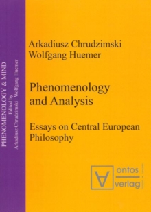 Phenomenology & Analysis : Essays in Central European Philosophy