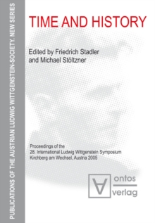 Time and History : Proceedings of the 28. International Ludwig Wittgenstein Symposium, Kirchberg am Wechsel, Austria 2005