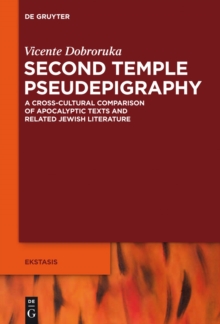 Second Temple Pseudepigraphy : A Cross-cultural Comparison of Apocalyptic Texts and Related Jewish Literature