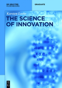 The Science of Innovation : A Comprehensive Approach for Innovation Management