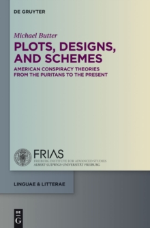 Plots, Designs, and Schemes : American Conspiracy Theories from the Puritans to the Present