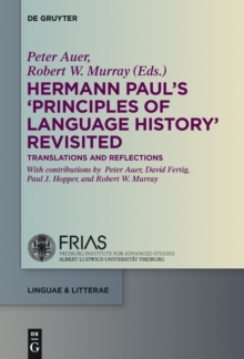 Hermann Paul's 'Principles of Language History' Revisited : Translations and Reflections