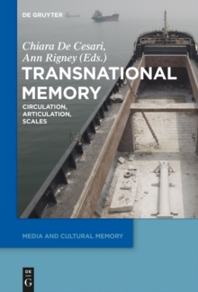 Transnational Memory : Circulation, Articulation, Scales