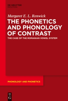 The Phonetics and Phonology of Contrast : The Case of the Romanian Vowel System