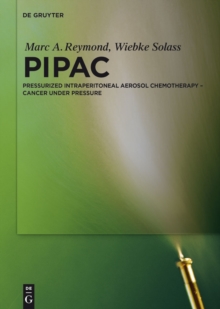 PIPAC : Pressurized IntraPeritoneal Aerosol Chemotherapy - Cancer under Pressure