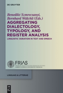 Aggregating Dialectology, Typology, and Register Analysis : Linguistic Variation in Text and Speech