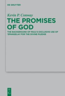 The Promises of God : The Background of Paul's Exclusive Use of 'epangelia' for the Divine Pledge