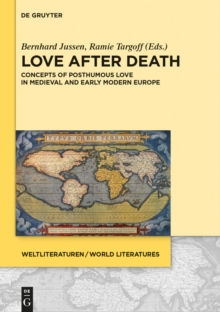 4 : Concepts of Posthumous Love in Medieval and Early Modern Europe