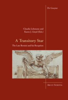 A Transitory Star : The Late Bernini and his Reception