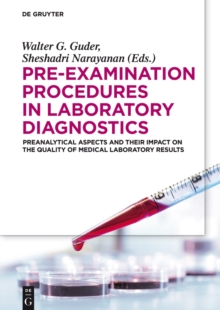 Pre-Examination Procedures in Laboratory Diagnostics : Preanalytical Aspects and their Impact on the Quality of Medical Laboratory Results