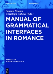 Manual of Grammatical Interfaces in Romance