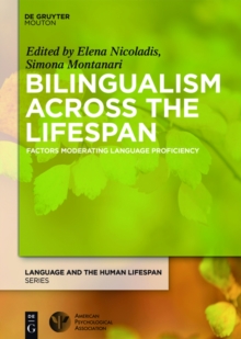 Bilingualism Across the Lifespan : Factors Moderating Language Proficiency