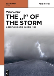 THE "I" OF THE STORM : UNDERSTANDING THE SUICIDAL MIND