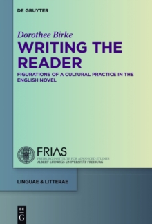 Writing the Reader : Configurations of a Cultural Practice in the English Novel