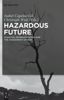 Hazardous Future : Disaster, Representation and the Assessment of Risk